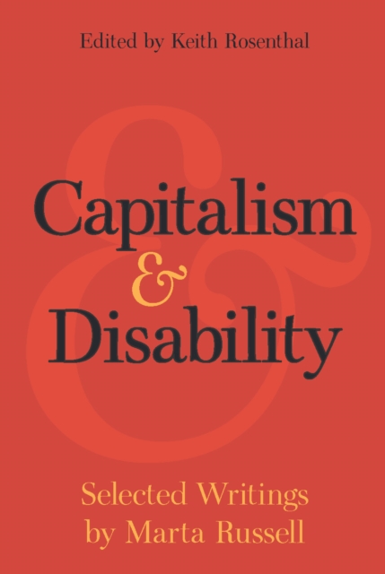 Capitalism and Disability : Selected Writings by Marta Russell, Paperback / softback Book