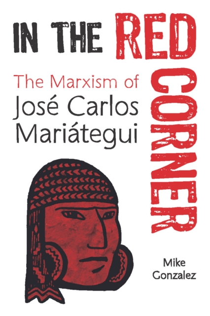 In the Red Corner : The Marxism of Jose Carlos Mariategui, EPUB eBook