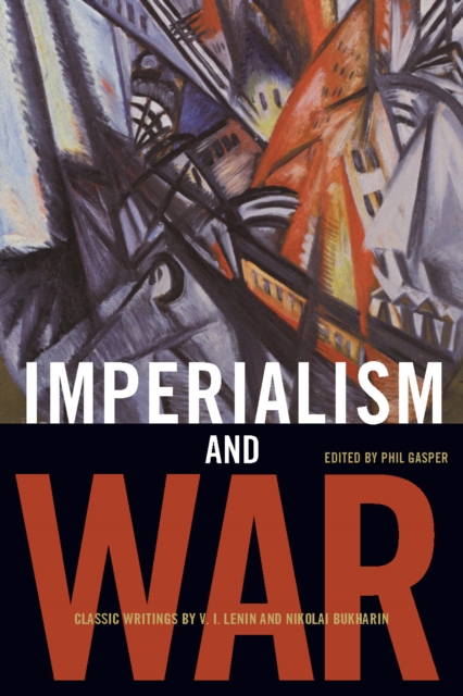 Imperialism and War : Classic Writings by V.I. Lenin and Nikolai Bukharin, EPUB eBook