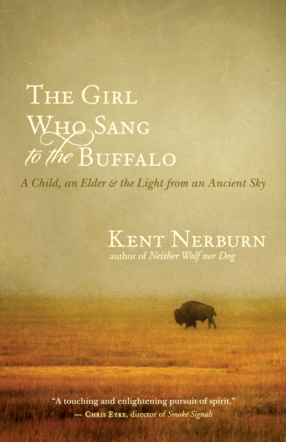 The Girl Who Sang to the Buffalo : A Child, an Elder, and the Light from an Ancient Sky, EPUB eBook