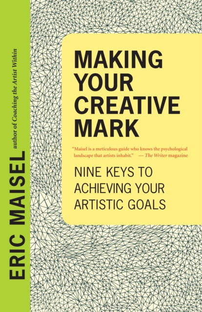 Making Your Creative Mark : Nine Keys to Achieving Your Artistic Goals, EPUB eBook