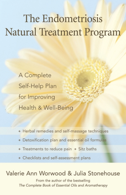 The Endometriosis Natural Treatment Program : A Complete Self-Help Plan for Improving Health and Well-Being, EPUB eBook