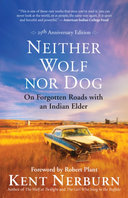 Neither Wolf nor Dog 25th Anniversary Edition : On Forgotten Roads with an Indian Elder, EPUB eBook