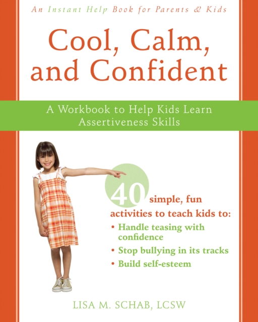 Cool, Calm, and Confident : A Workbook to Help Kids Learn Assertiveness Skills, EPUB eBook