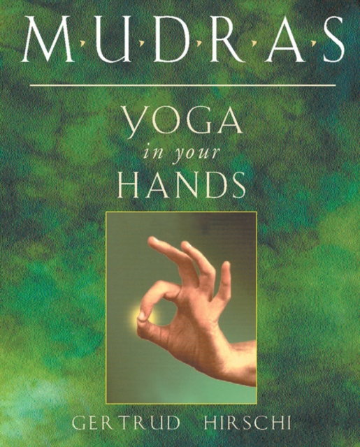 Mudras : Yogas in Your Hands, EPUB eBook