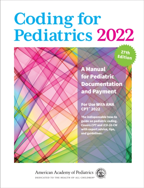 Coding for Pediatrics 2022 : A Manual for Pediatric Documentation and Payment, PDF eBook