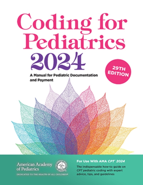 Coding for Pediatrics 2024 : A Manual for Pediatric Documentation and Payment, PDF eBook