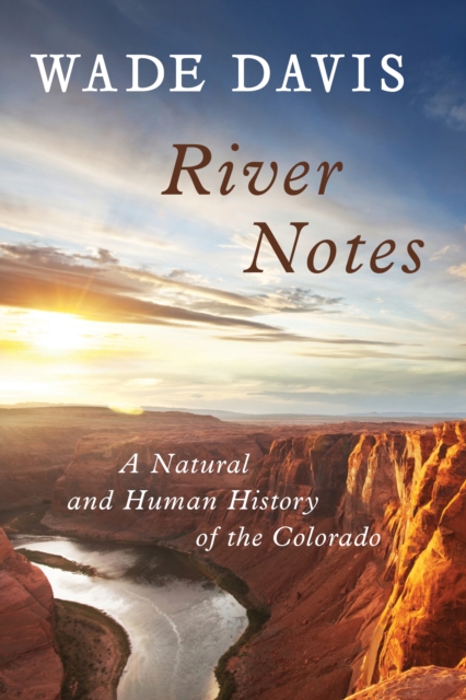 River Notes : A Natural and Human History of the Colorado, EPUB eBook