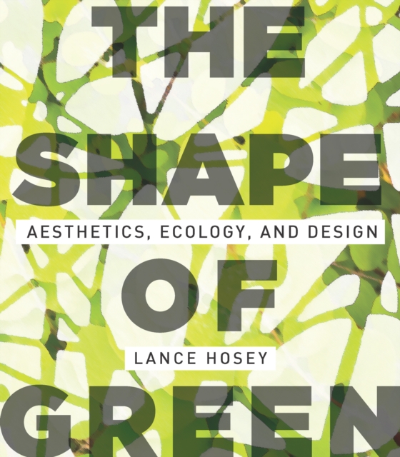 The Shape of Green : Aesthetics, Ecology, and Design, EPUB eBook