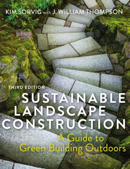 Sustainable Landscape Construction, Third Edition : A Guide to Green Building Outdoors, EPUB eBook