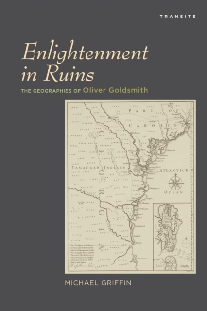 Enlightenment in Ruins : The Geographies of Oliver Goldsmith, EPUB eBook