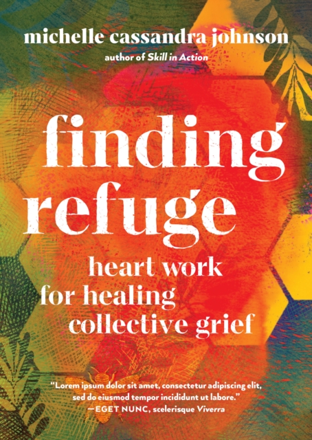 Finding Refuge : Heart Work for Healing Collective Grief, Paperback / softback Book