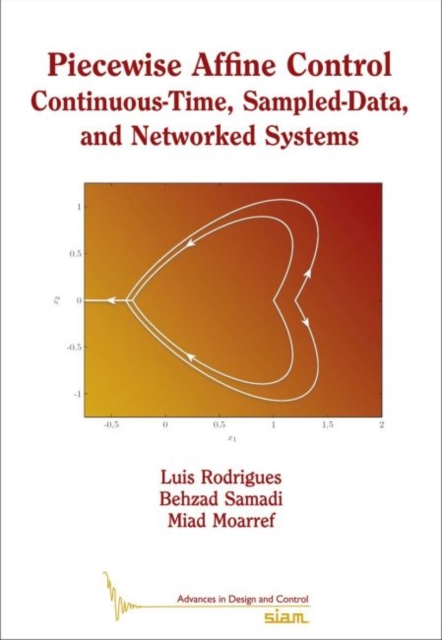 Piecewise Affine Control : Continuous-Time, Sampled-Data, and Networked Systems, Paperback / softback Book