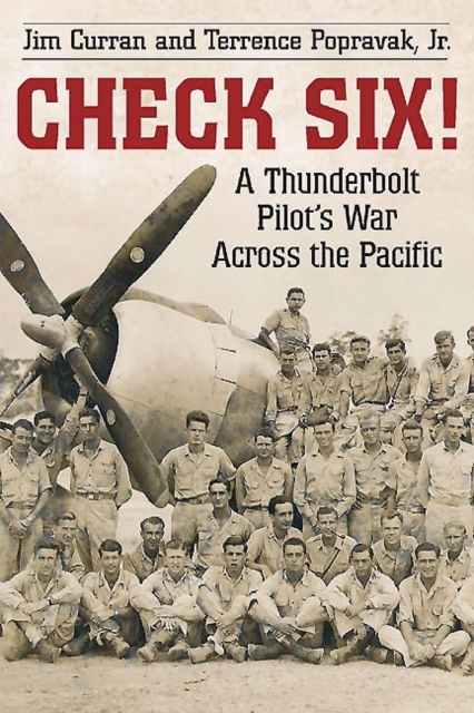 Check Six! : A Thunderbolt Pilot’s War Across the Pacific, Hardback Book