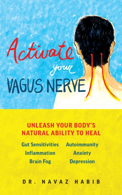 Activate Your Vagus Nerve : Unleash Your Body's Natural Ability to Heal, Paperback / softback Book