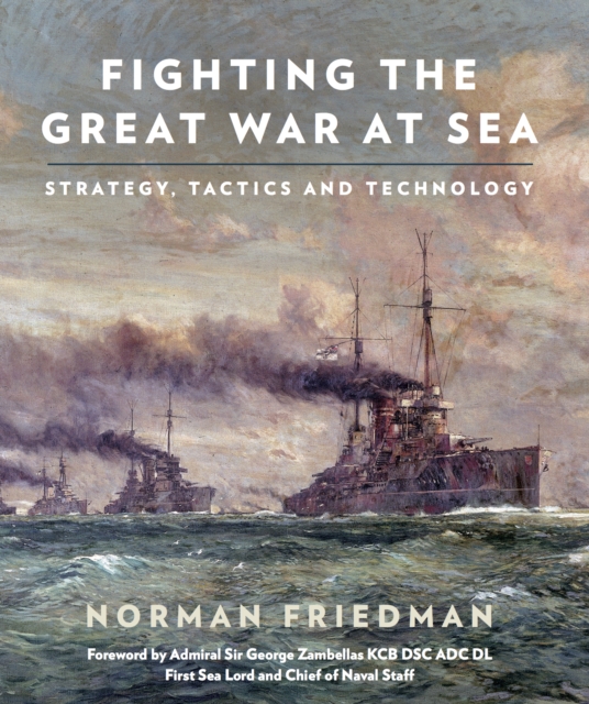 Fighting the Great War at Sea : Strategy, Tactics and Technology, EPUB eBook
