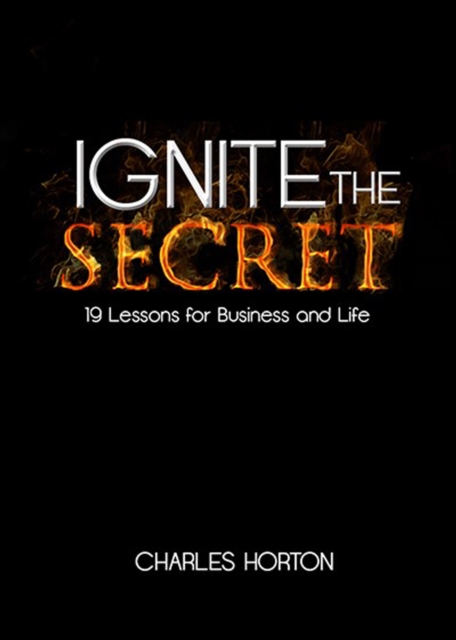 Ignite the Secret : 19 Lessons for Business and Life, EPUB eBook