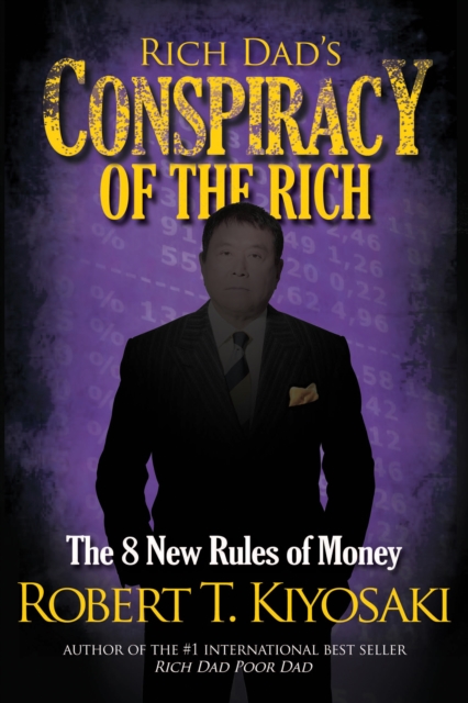 Rich Dad's Conspiracy of the Rich : The 8 New Rules of Money, EPUB eBook