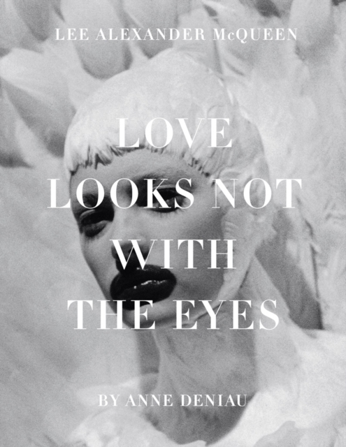 Love Looks Not with the Eyes: Thirteen Years with Lee Alexander McQueen, EPUB eBook