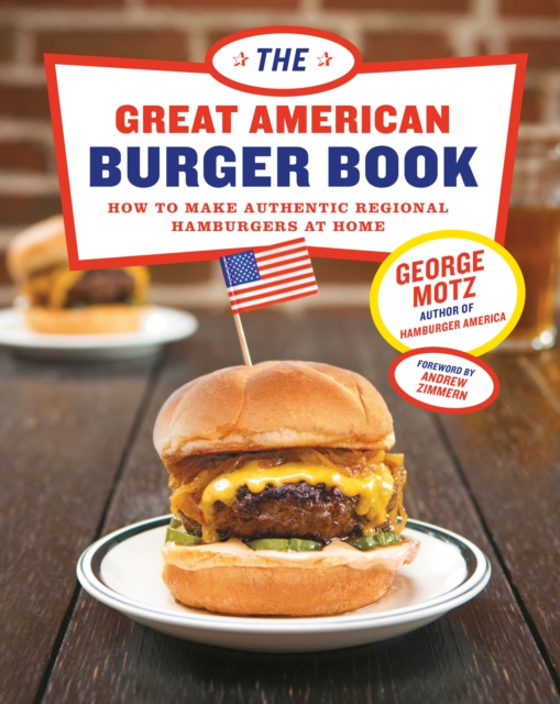 The Great American Burger Book : How to Make Authentic Regional Hamburgers at Home, EPUB eBook