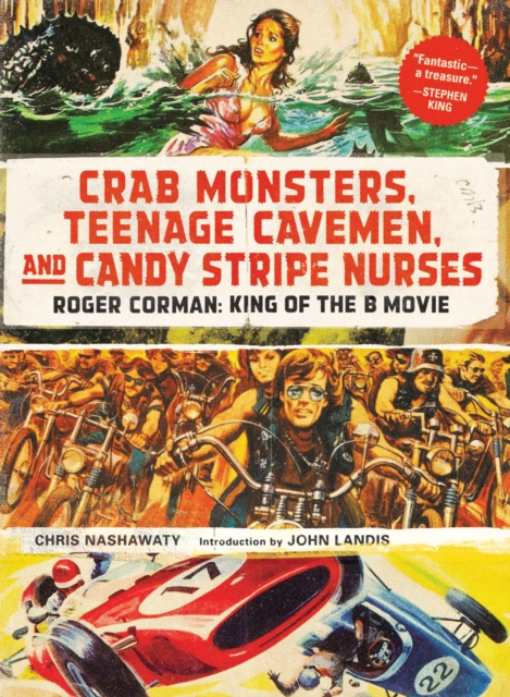 Crab Monsters, Teenage Cavemen, and Candy Stripe Nurses : Roger Corman, EPUB eBook