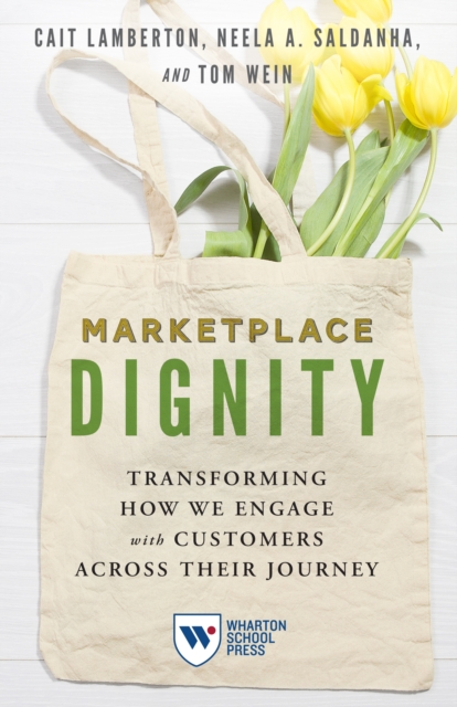Marketplace Dignity : Transforming How We Engage with Customers Across Their Journey, Paperback / softback Book