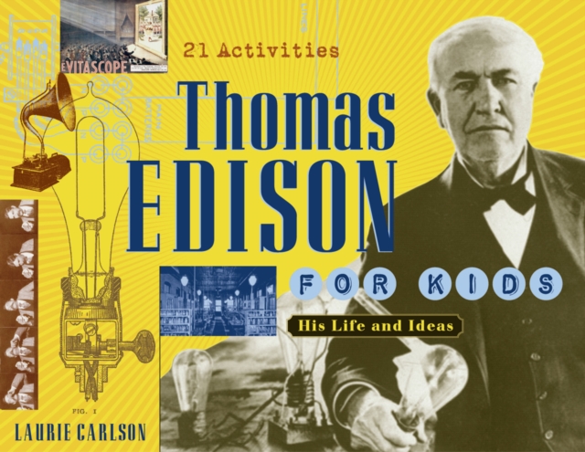 Thomas Edison for Kids : His Life and Ideas, 21 Activities, EPUB eBook