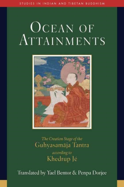 Ocean of Attainments : The Creation Stage of Guhyasamaja Tantra According to Khedrup Je, Hardback Book