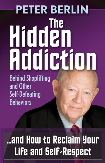 The Hidden Addiction : Behind Shoplifting and Other Self-Defeating Behaviors, EPUB eBook
