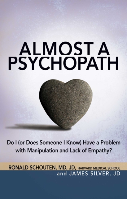 Almost a Psychopath : Do I (or Does Someone I Know) Have a Problem with Manipulation and Lack of Empathy?, EPUB eBook