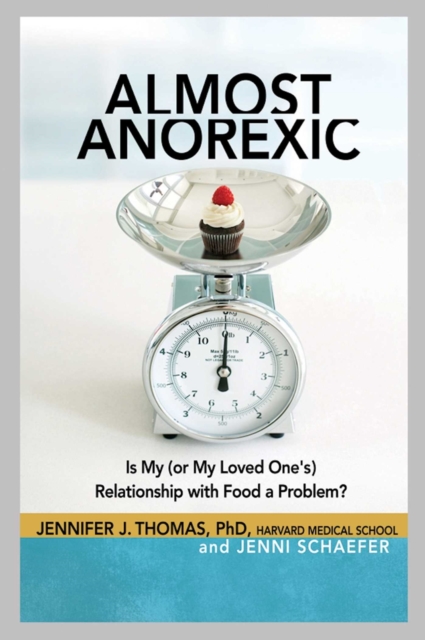 Almost Anorexic : Is My (or My Loved One's) Relationship with Food a Problem?, EPUB eBook