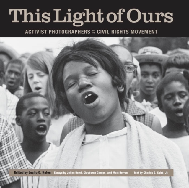 This Light of Ours : Activist Photographers of the Civil Rights Movement, PDF eBook