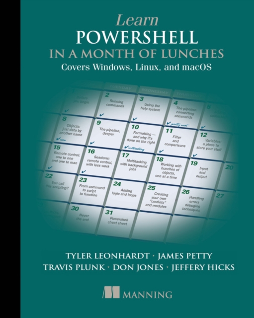 Learn PowerShell in a Month of Lunches: Covers Windows, Linux, and macOS, Paperback / softback Book
