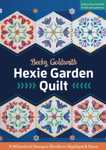 Hexie Garden Quilt : 9 Whimsical Hexagon Blocks to Applique & Piece, EPUB eBook