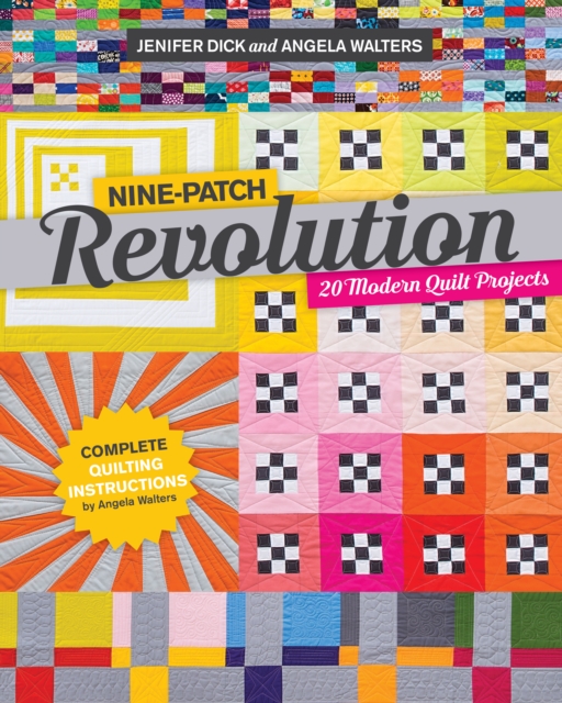 Nine-Patch Revolution : 20 Modern Quilt Projects, EPUB eBook