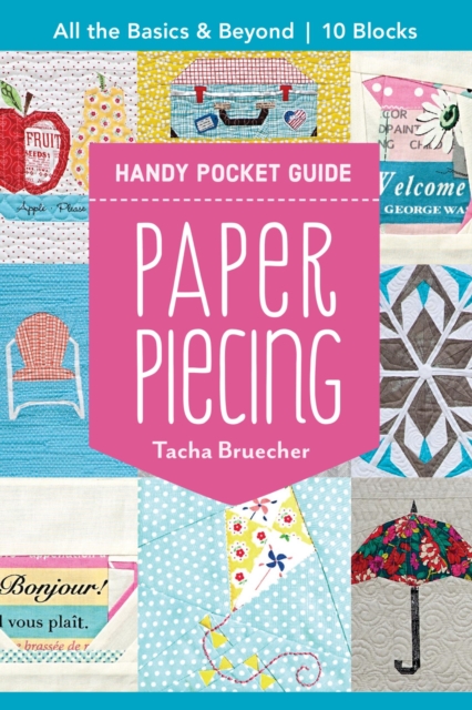 Paper Piecing Handy Pocket Guide : All the Basics & Beyond, 10 Blocks, EPUB eBook
