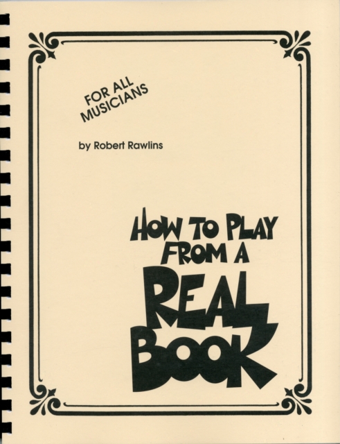How to Play from a Real Book : For All Musicians, Book Book
