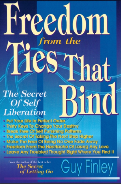 Freedom From the Ties That Bind : The Secret of Self Liberation, EPUB eBook