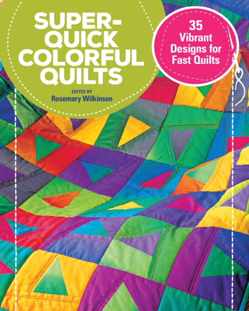 Super-Quick Colorful Quilts : 35 Vibrant Designs for Fast Quilts, EPUB eBook
