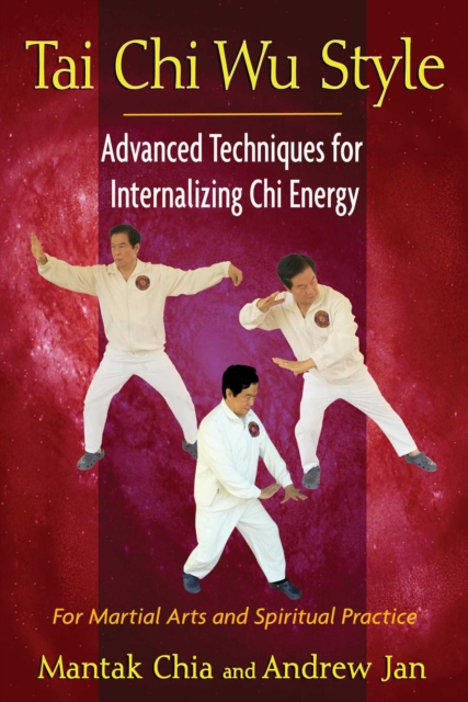 Tai Chi Wu Style : Advanced Techniques for Internalizing Chi Energy, EPUB eBook