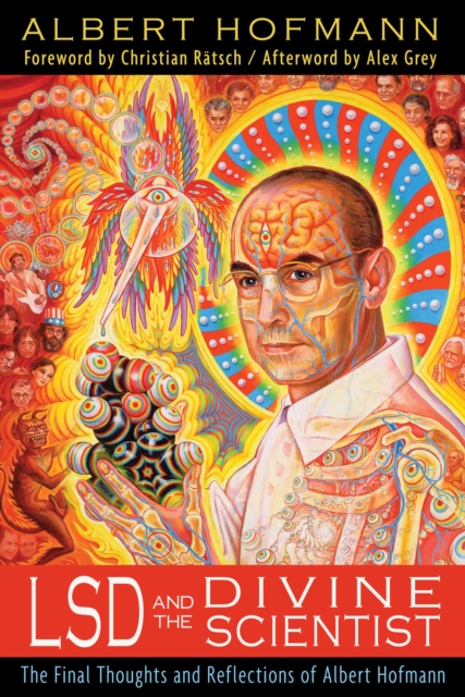 LSD and the Divine Scientist : The Final Thoughts and Reflections of Albert Hofmann, EPUB eBook