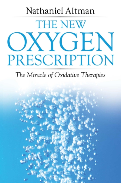 The New Oxygen Prescription : The Miracle of Oxidative Therapies, EPUB eBook