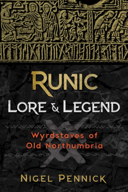 Runic Lore and Legend : Wyrdstaves of Old Northumbria, EPUB eBook