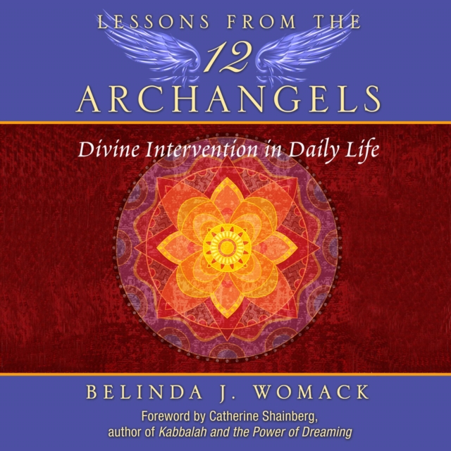 Lessons from the Twelve Archangels : Divine Intervention in Daily Life, eAudiobook MP3 eaudioBook