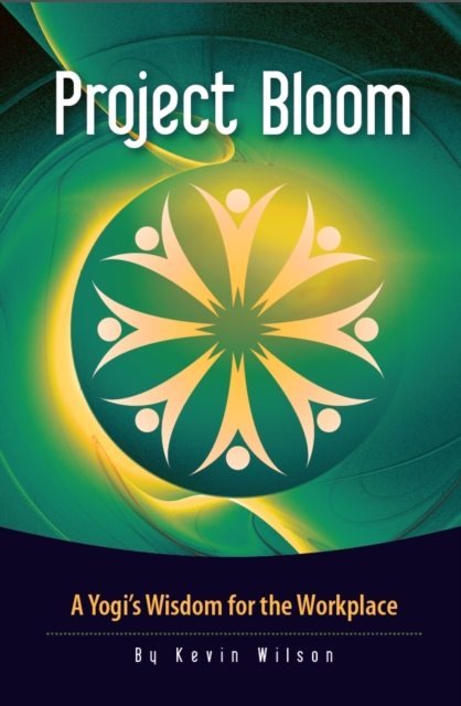 Project Bloom : A Yogi's Wisdom for the Workplace, EPUB eBook