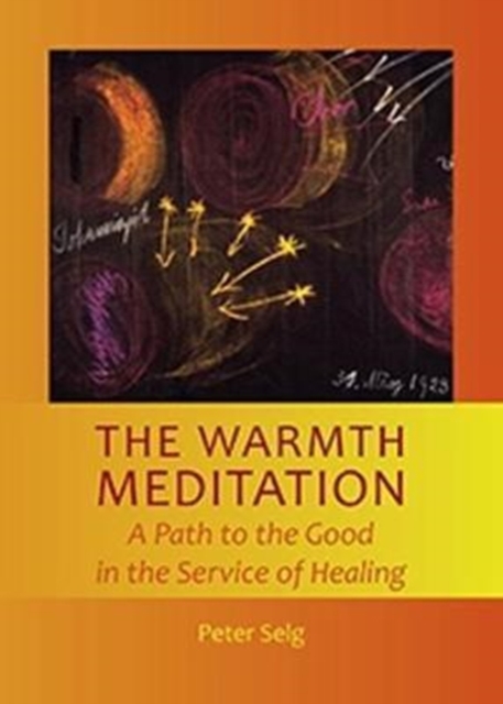 The Warmth Meditation : A Path to the Good in the Service of Healing, Paperback / softback Book