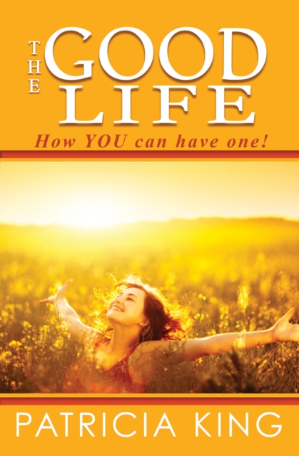 The Good Life : How You Can Have One!, EPUB eBook