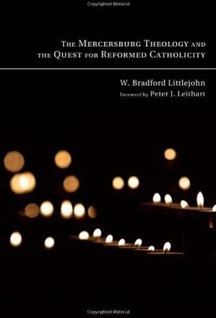 The Mercersburg Theology and the Quest for Reformed Catholicity, EPUB eBook