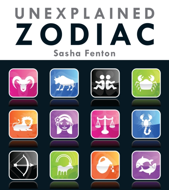 Unexplained Zodiac : The Inside Story to Your Sign, Paperback / softback Book