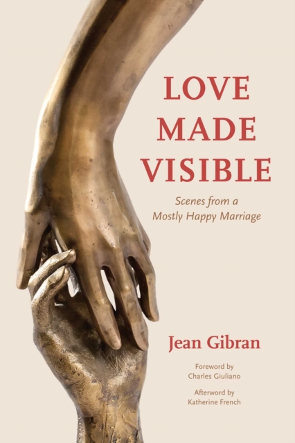 Love Made Visible : Scenes from a Mostly Happy Marriage, EPUB eBook